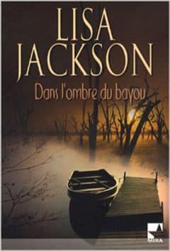 Lisa Jackson - Dans l'ombre du bayou