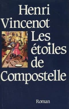 Henri Vincenot - Les etoiles de Compostelle