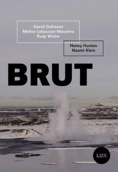 Naomi Klein, Nancy Huston - Brut (2015)