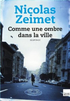 Nicolas Zeimet - Comme une ombre dans la ville