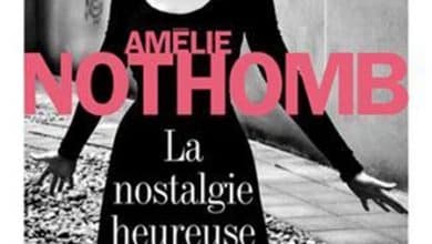 Amélie Nothomb - La nostalgie heureuse