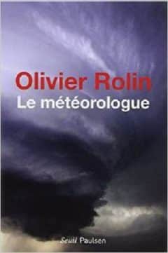 Olivier Rolin - Le Météorologue