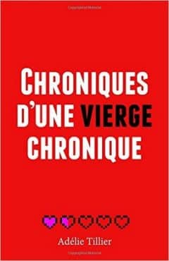 Adélie Tillier - Chroniques d'une vierge chronique