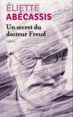 Eliette Abecassis - Un secret du docteur Freud