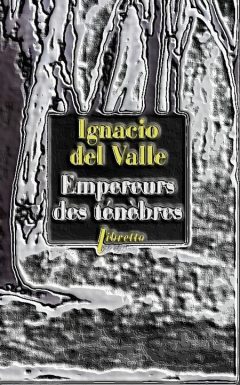 Ignacio Del Valle - Empereur des ténèbres