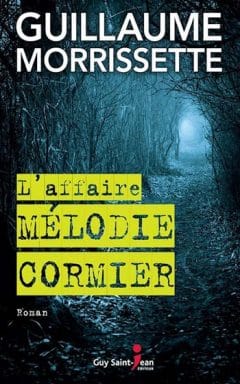 Guillaume Morrissette - L'affaire Mélodie Cormier