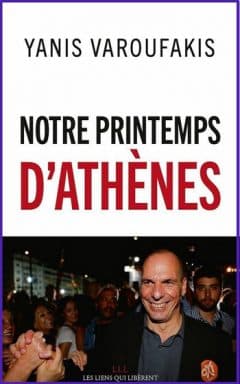 Yanis Varoufakis - Notre printemps d'Athènes
