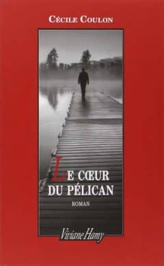 Cécile Coulon - Le Coeur du Pelican