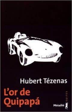 Hubert Tezenas - L'or de Quipapa