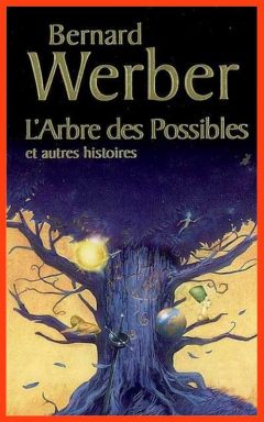 Bernard Werber - L'arbre des possibles