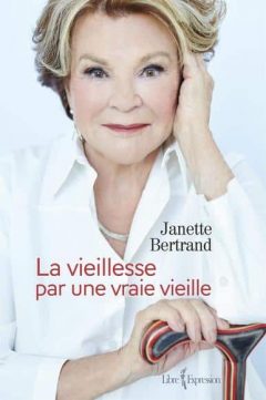 Janette Bertrand - La Vieillesse par une vraie vieille