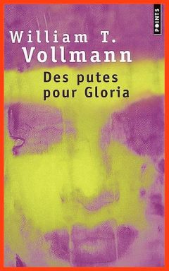 William T. Vollmann - Des putes pour Gloria