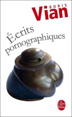 Boris Vian - Ecrits pornographiques