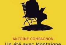 Antoine Compagnon - Un été avec Montaigne