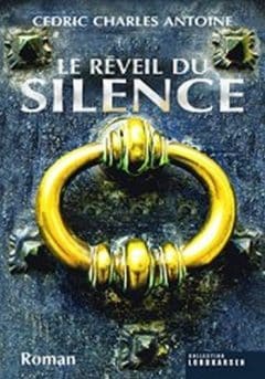Cédric Charles Antoine - Le reveil du silence