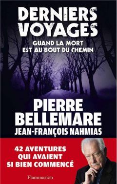 Pierre Bellemare - Derniers voyages