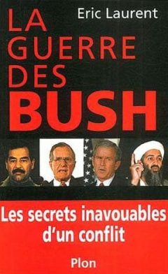 Éric Laurent - La guerre des Bush