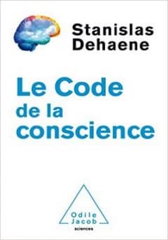 Stanislas Dehaene - Le Code de la conscience