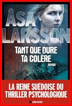 Asa Larsson - Tant que dure ta colère