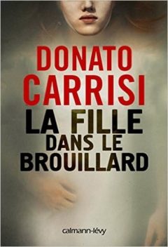 Donato Carrisi - La Fille dans le brouillard