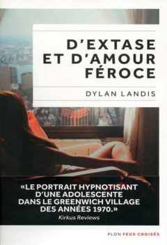 Dylan Landis - D’extase et d’amour féroce
