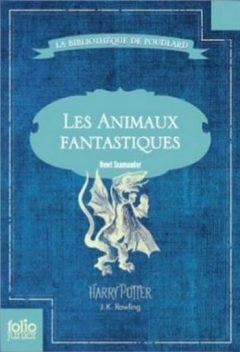 J. K. Rowling - Les animaux fantastiques