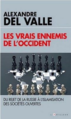 Alexandre Del Valle - Les vrais ennemis de l'occident