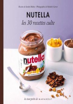 Nutella - Les 30 recettes culte
