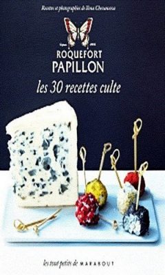 Roquefort Papillon : les 30 recettes culte