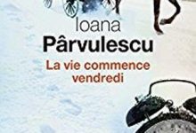 Loana Parvulescu - La vie commence vendredi