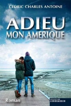 Cedric Charles Antoine - Adieu mon Amérique