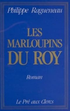 Philippe Ragueneau - Les marloupins du Roy