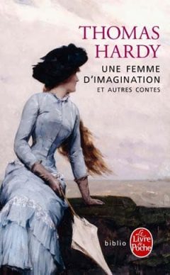 Thomas Hardy - Une femme d'imagination et autres contes