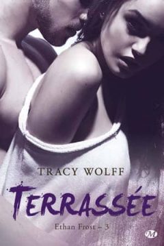Tracy Wolff - Ethan Frost, Tome 3 : Terrassée