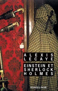 Alexis Lecaye - Einstein et Sherlock Holmes