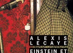 Alexis Lecaye - Einstein et Sherlock Holmes