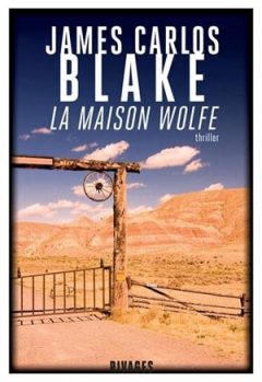 James Carlos Blake - La maison Wolfe
