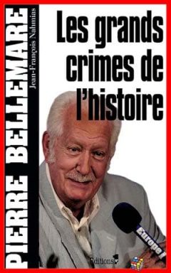 Pierre Bellemare - Les Grands crimes de l'histoire