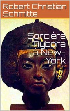 Robert Christian Schmitte - Sorcière Tiybora à New-York