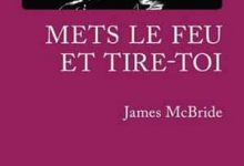 James McBride - Mets le feu et tire-toi