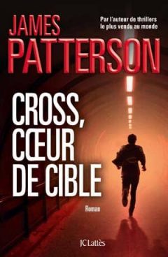 James Patterson - Cross, coeur de cible