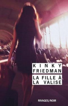 Kinky Friedman - La fille à la valise