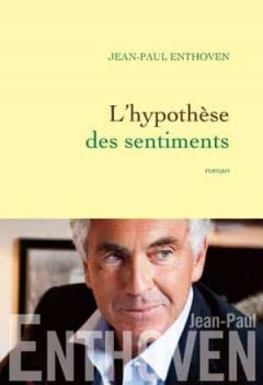 Jean-Paul Enthoven - L’hypothèse des sentiments
