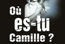 Gilles Debouverie - Où es-tu Camille ?