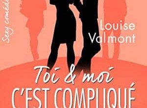 Louise Valmont - Toi et moi : c'est compliqué, vol. 1