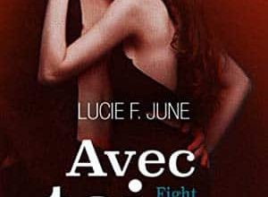 Lucie F. June - Avec toi - Fight with darkness - Intégrale