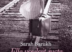 Sarah Barukh - Elle voulait juste marcher tout droit