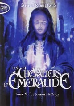 Anne Robillard - Les Chevaliers d’Emeraude, Tome 6