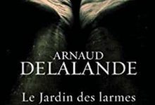 Arnaud Delalande - Le Jardin des larmes