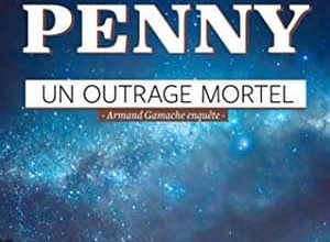 Louise Penny - Un outrage mortel